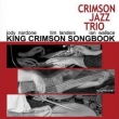 The Crimson Jazz Trio - The King Crimson Songbook